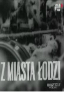 Subtitrare Z miasta Lodzi (From the City of Lodz) (1968)
